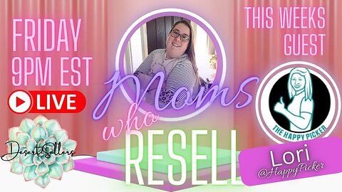 Ep 18: Moms Who Resell - A Place for Reselling Moms to Connect! Guest: Lori @HappyPicker