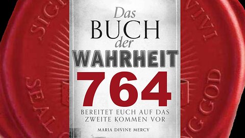 Für jede Seele für die ihr betet, werde Ich hundert weitere Seelen retten - (Buch der Wahrheit 764)