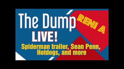 The Dump LIVE w/ guest Reni A talking Spiderman, Hot Dogs, Superman, Sean Penn, & more