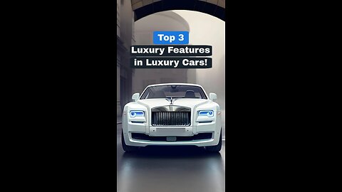 Top 3 Luxury Features in Luxury Cars!