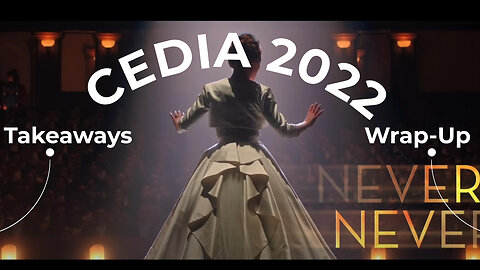 CEDIA 2022 - Take-aways and Wrap Up