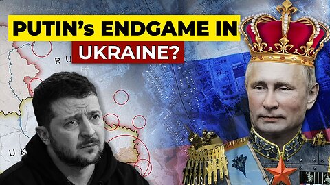 What is Putin’s Endgame?