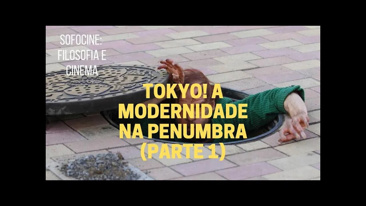 Sofocine: Filosofia e Cinema − TOKYO! A modernidade na penumbra (Parte 1)