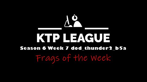 KTP Season 6 Week 7 dod_thunder2_b5a Frags of the Week