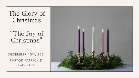 The Glory of Christmas: Luke 1:57-80 - "The Joy of Christmas"