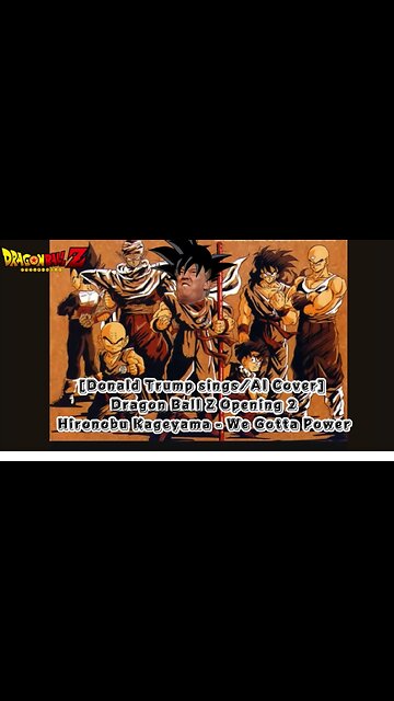 [Donald Trump AI Cover] Dragon Ball Z Opening 2 | Hironobu Kageyama - We Gotta Power