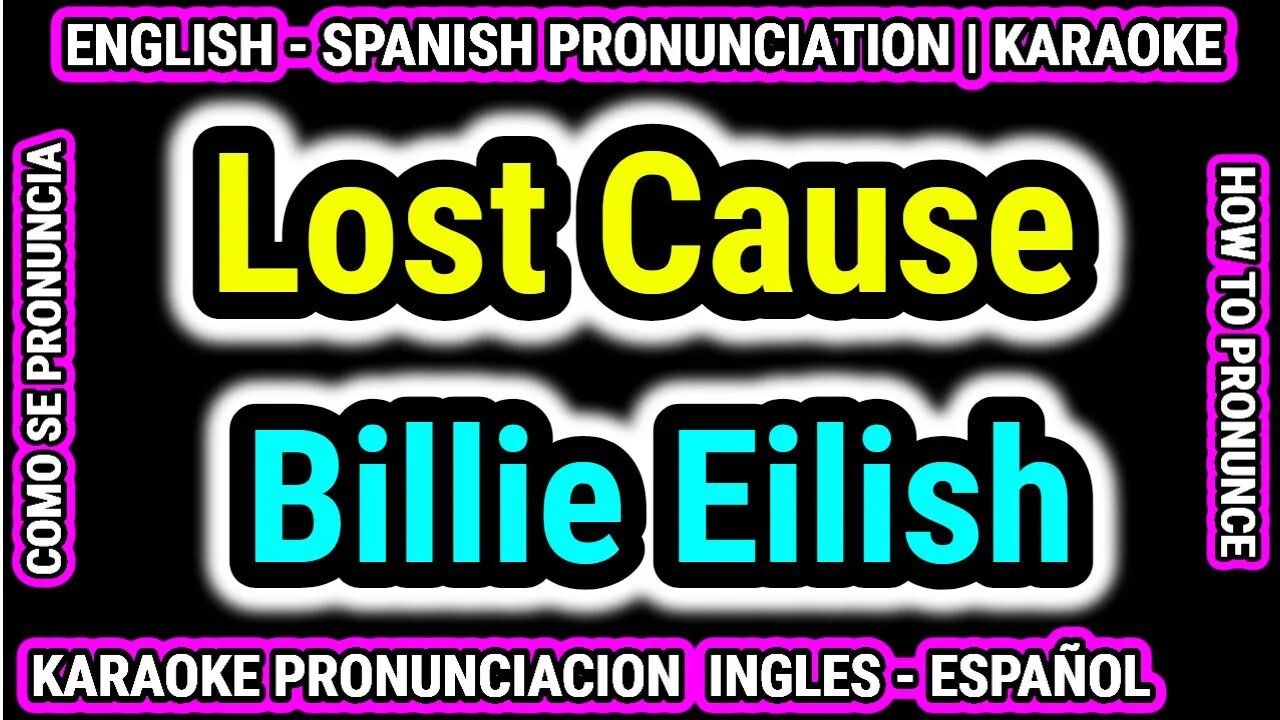 Lost Cause | Billie Eilish | Como hablar cantar con pronunciacion en ingles nativo español