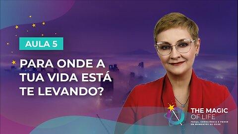 Aula 5/7 – Para Onde a Tua Vida Está Te Levando?