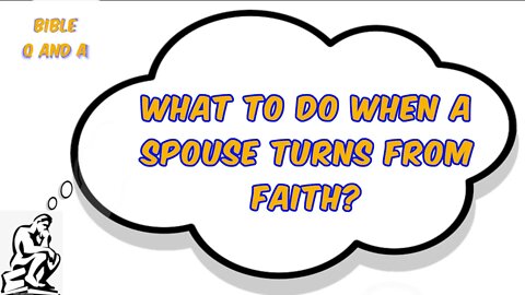 What to Do when a Spouse Turns from Faith