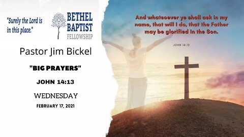 "Big Prayers" | Pastor Jim Bickel | Bethel Baptist Fellowship [SERMON]