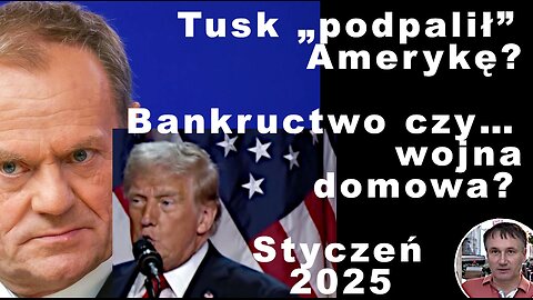 Z.Kękuś PPP 546 Tusk „podpalił” Amerykę? Po 1 stycznia bankructwo, czy wojna domowa? Agenci? Błazen