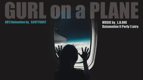 GURL on a PLANE_ART by_SCOTTGUST_MUSIC by_L.B.ONE, Datamotion ft Perly I Lotry. ' My Mother Told Me'