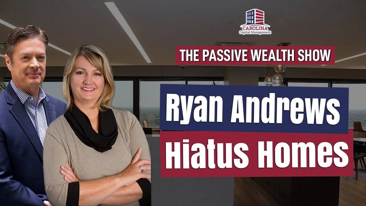 151 Ryan Andrews - Hiatus Homes on Passive Wealth Show | Hard Money Lenders