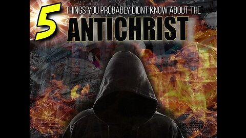 The Final Hour Episode 1: 5 Things that you may not know about the Antichrist