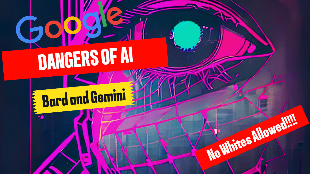 The Dangers of AI, Google's Bard&Gemini