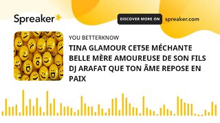 TINA GLAMOUR CET5E MÉCHANTE BELLE MÈRE AMOUREUSE DE SON FILS DJ ARAFAT QUE TON ÂME REPOSE EN PAIX