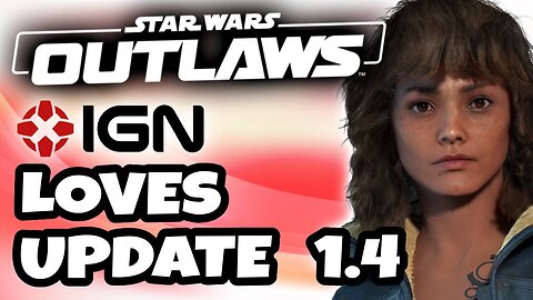 Reaction: IGN Loves Star Wars Outlaws Title Update 1.4