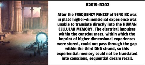 After the FREQUENCY FENCEF of 9540 BC was in place higher-dimensional experience was unable to trans