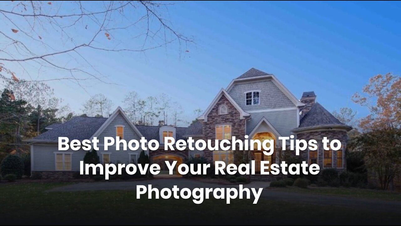 Best Photo Retouching Tips to Improve Your Real Estate Photography