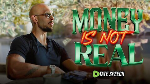 Tate Reveals Why Money Is Not Real!