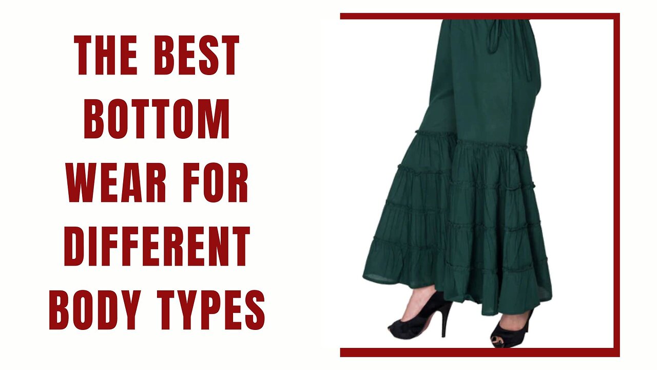 The Best Bottom Wear For Different Body Types