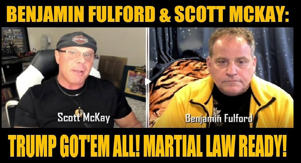 Benjamin Fulford & Scott McKay: Trump Got'em All! Martial Law Ready!