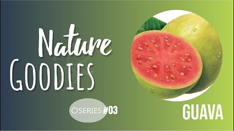 Nature Goodies Series#3 Guava