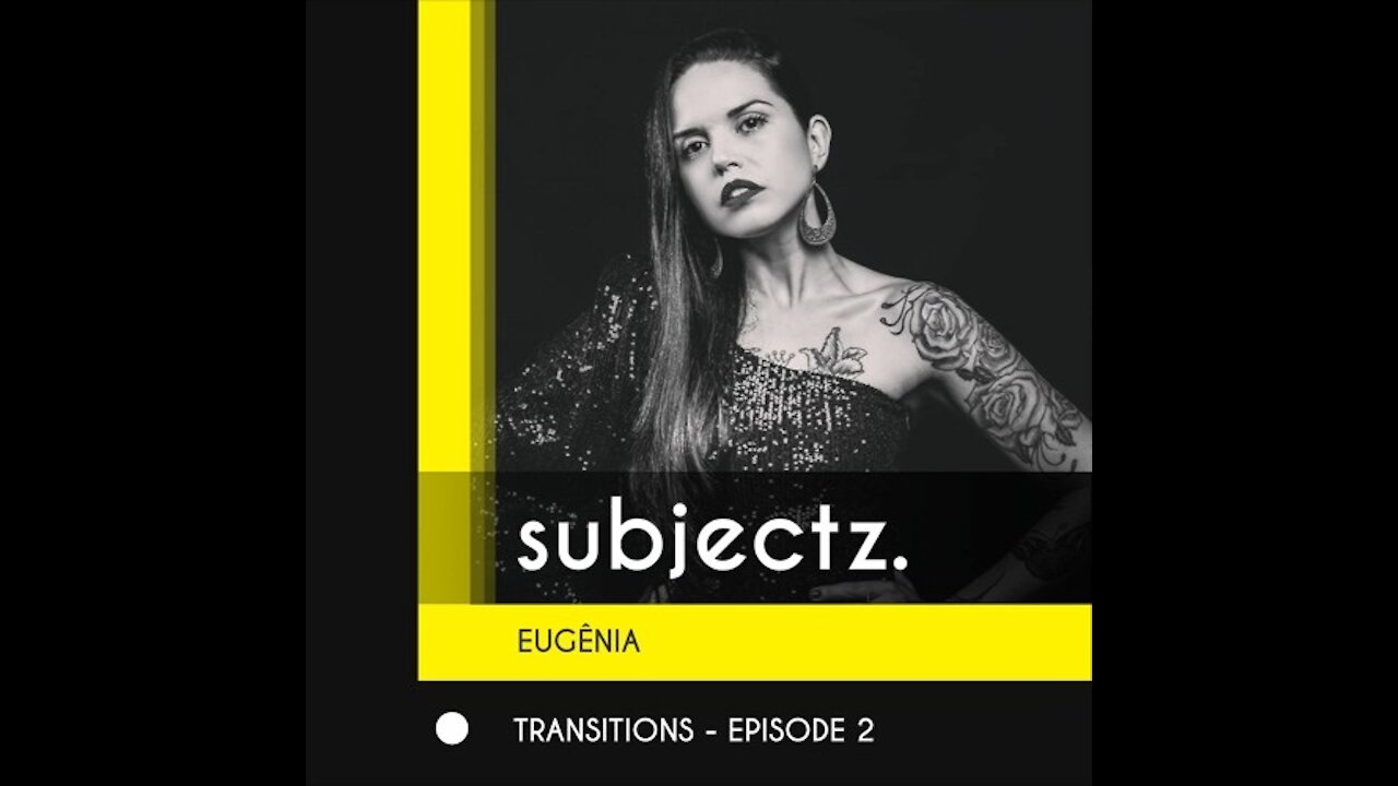 Eugênia @ TRANSITIONS - EPISODE #2