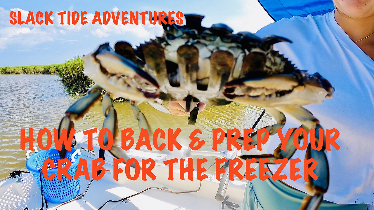 Backing and Prepping Blue Crabs for the Freezer: A Slack Tide How To