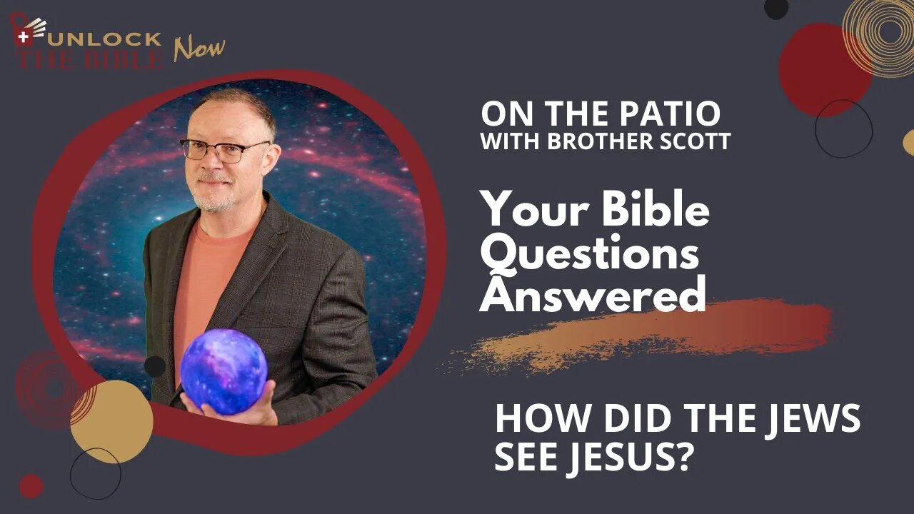 Unlock the Bible Now! How did the Jews See Jesus?