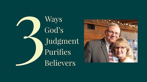 Ways God's Judgment Purifies Believers