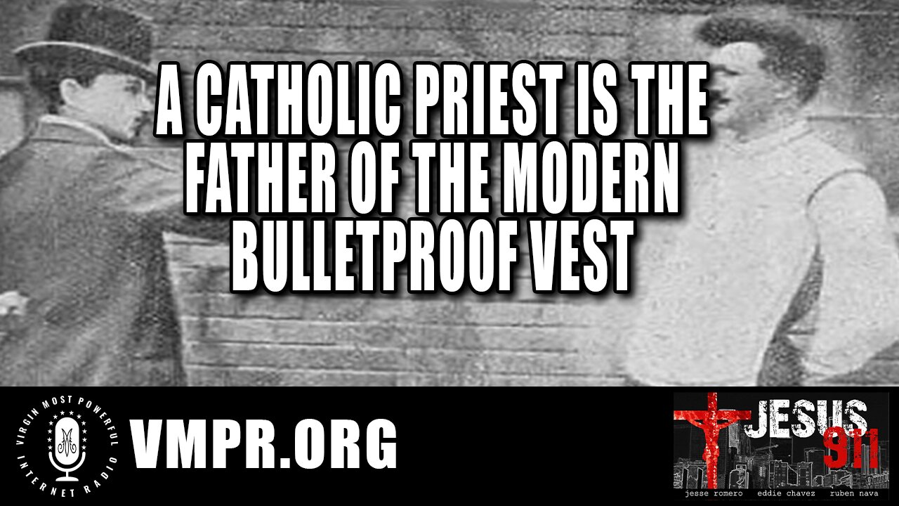 05 Sep 23, Jesus 911: A Catholic Priest Is the Father of the Modern Bulletproof Vest