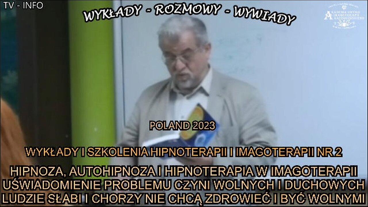 HIPNOZA, AUTOHIPNOZA I HIPNOTERAPIA W IMAGOTERAPII. UŚWIADOMIENIE PROBLEMU CZYNI WOLNYCH IDUCHOWYCH,LUDZIE SŁABII,CHORZY NIECHCĄ ZDROWIEĆ I BYĆ WOLNYMI/WYKŁADY I SZKOLENIA HIPNOTERAPII I IMAGOTERAPII NR. 2 TV INFO 2023