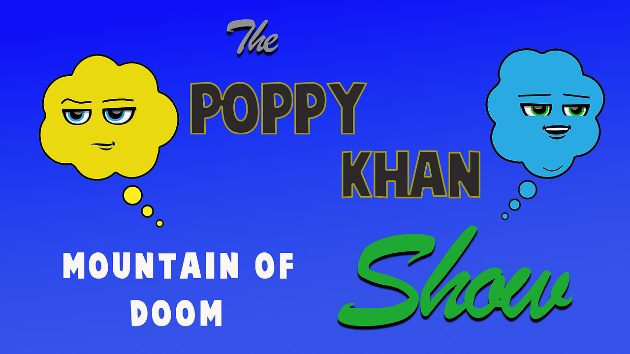 Prisoner of Conscience S1 - E10 - The Poppy & Khan Show | Mountain of Doom