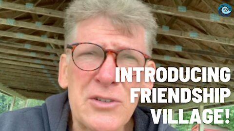 Introducing "Friendship Village"