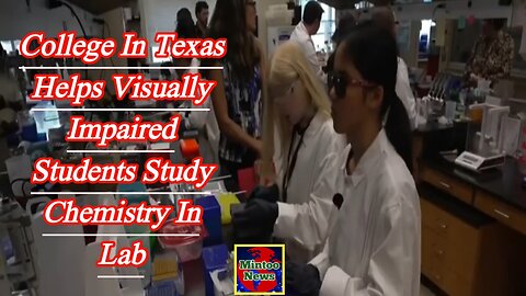 College in Texas helps visually impaired students study chemistry in lab