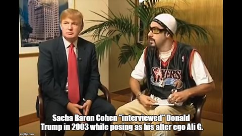 Wannabe rapper Ali G interviewed Donald Trump in 2003