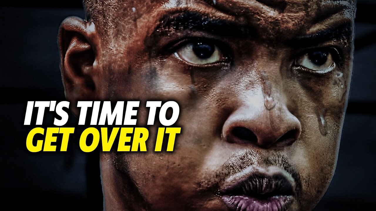 IT IS TIME TO GET OVER IT | PROVE THEM WRONG | Motivational Video