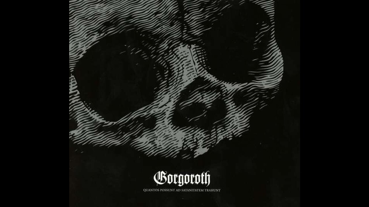 Gorgoroth - Quantos Possunt ad Satanitatem Trahunt (Full Album)