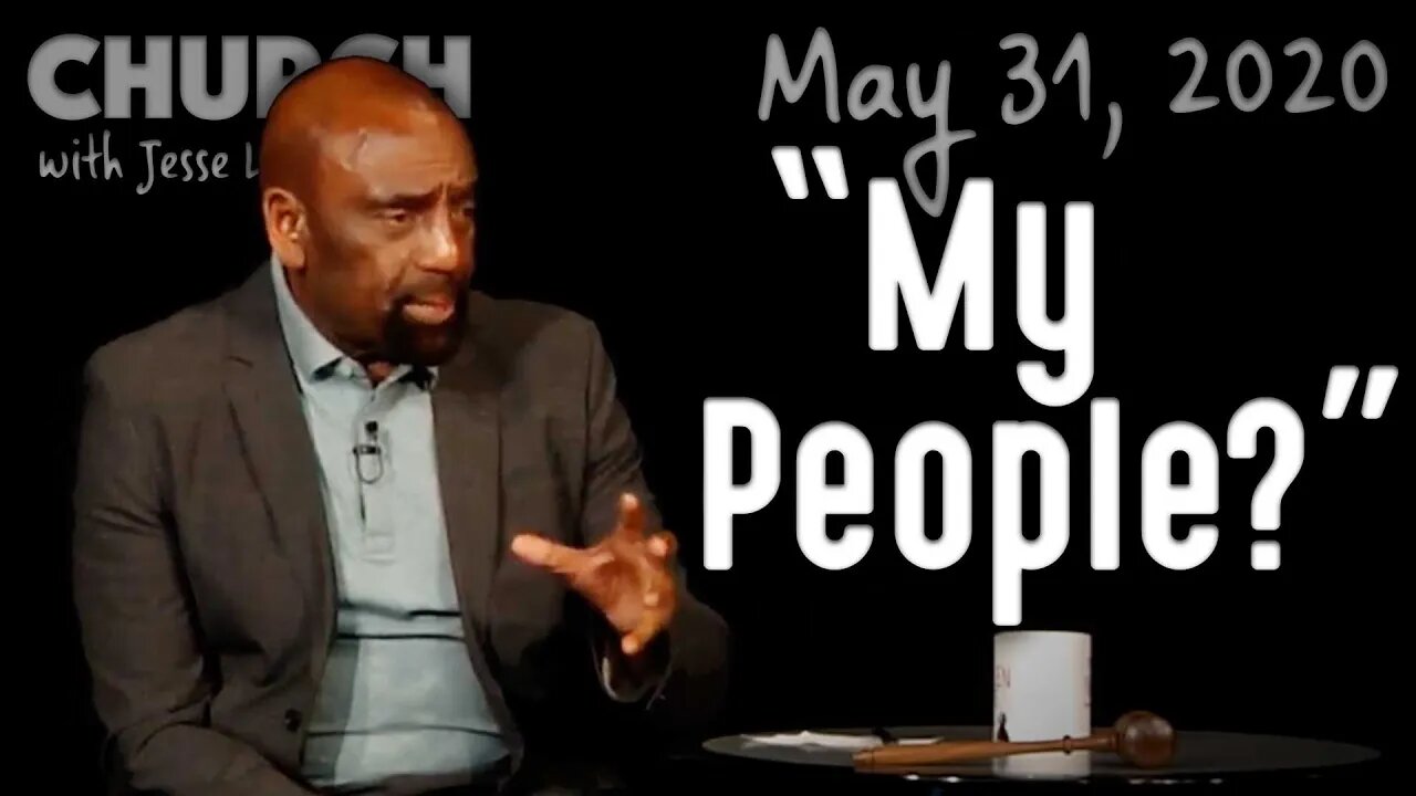 On George Floyd Riots; Are All Blacks 'My People'? (Church 5/31/20)