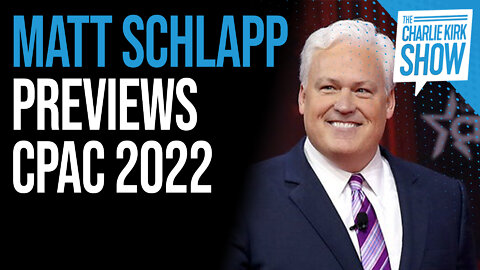 Matt Schlapp Previews CPAC 2022