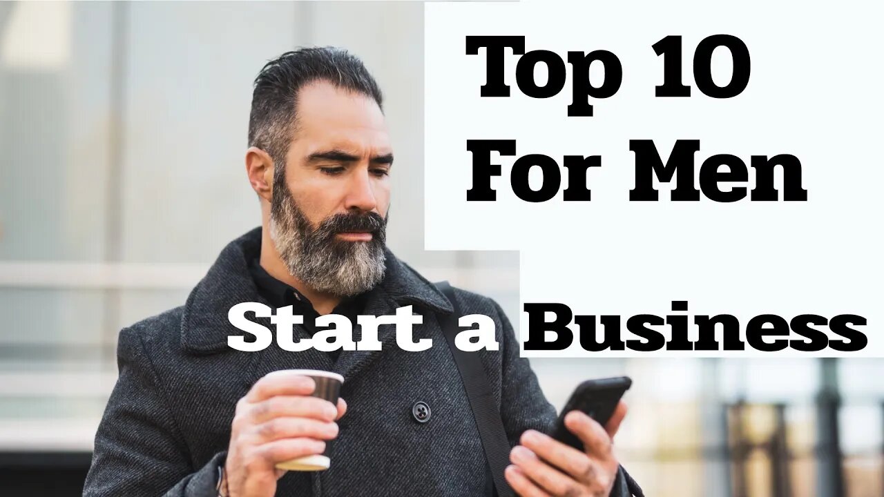 Top 10 Tips for Men Start a Business