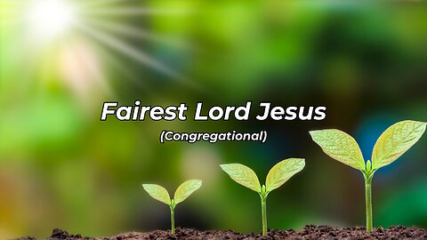 Fairest Lord Jesus Congregational (HCBCO)