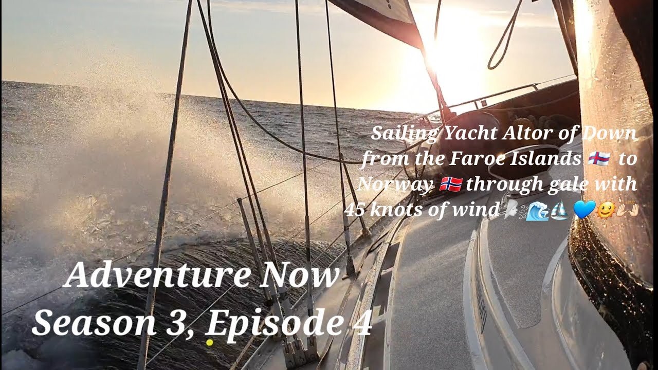 Adventure Now, Season 3, Ep.4. Sailing yacht Altor of Down to Bodø in Norway in a gale - 45 knots!