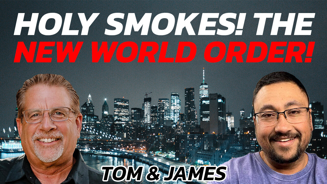 Holy Smokes! The New World Order! | Tom and James Prophecy Podcast