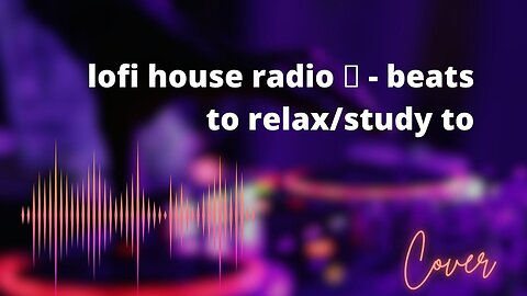 lofi house radio 🎧 - beats to relax/study to #1
