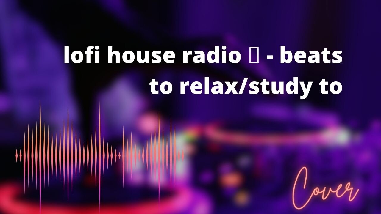 lofi house radio 🎧 - beats to relax/study to #1