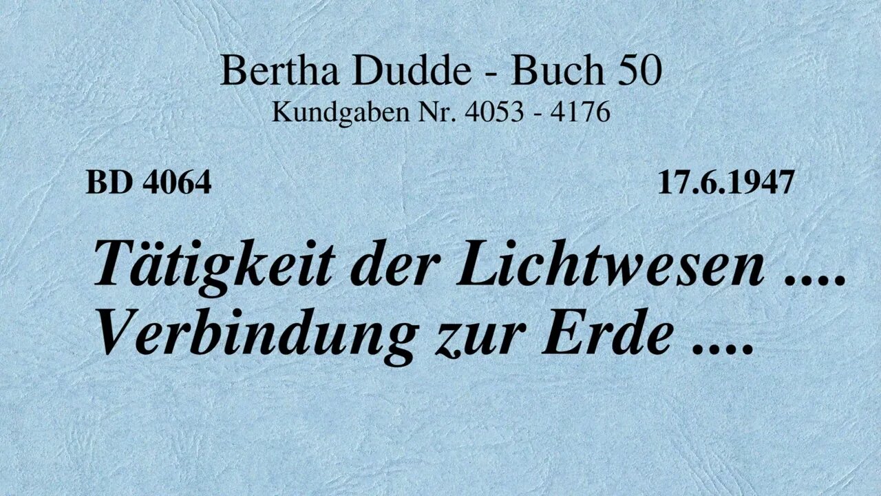 BD 4064 - TÄTIGKEIT DER LICHTWESEN .... VERBINDUNG ZUR ERDE ....
