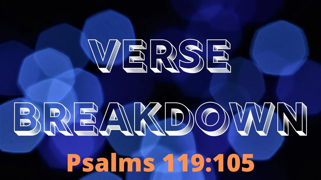 Psalms 119:105 - Verse Breakdown #24 | Ewaenruwa Nomaren