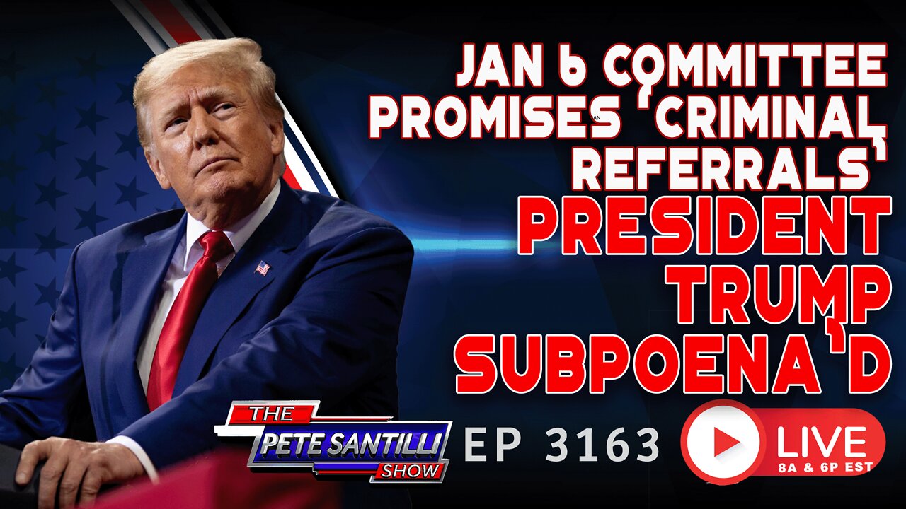 CORRUPT COMMUNIST JAN 6 COMMITTEE SUBPOENA's PRESIDENT TRUMP | EP 3163-6PM